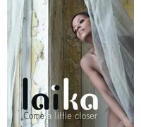 Laika - Come A Little Closer