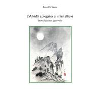 L'aikido spiegato ai miei allievi