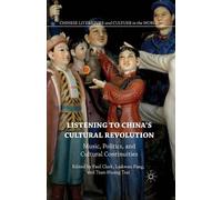 Laikwan Pang Listening to China’s Cultural Revolution (Tascabile)