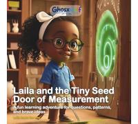 Laila and the Tiny Seed Door of Measurement: A fun learning adventure for questions, patterns, and brave ideas: 3