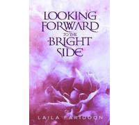 Laila Faridoon Looking Forward to the Bright Side (Tascabile)