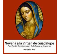 Laila Pita Novena De Virgen De Guadalupe Para Recibir Bendici (Copertina rigida)