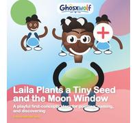 Laila Plants a Tiny Seed and the Moon Window: A playful first-concepts story for pointing, naming, and discovering