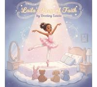 Laila’s Leap of Faith: A Ballet Story About Courage, Dreams & Believing in Yourself | Ballet Book for Little Girls | Ballerina Storybook Ages 4-8