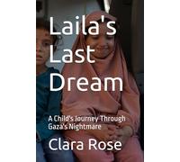 Laila's Last Dream: A Child's Journey Through Gaza's Nightmare