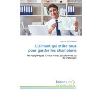 L'aimant qui attire tous pour garder les champions: Ne rejoignez pas si vous n'avez pas de rêves ou de challenges