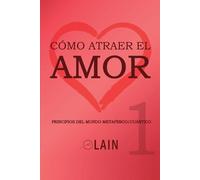 Lain García Calvo Cómo atraer el Amor 1 (Tascabile) Voz de Tu Alma
