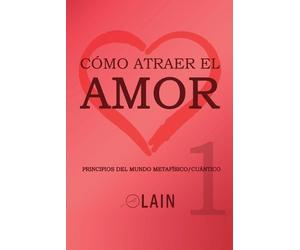 Lain García Calvo Cómo atraer el Amor 1 (Tascabile) Voz de Tu Alma