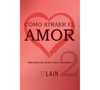 Lain García Calvo Cómo atraer el Amor 2 (Tascabile) Voz de Tu Alma