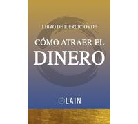 Lain Garcia Calvo Como Atraer el Dinero - Libro de Ejercicios (Tascabile)