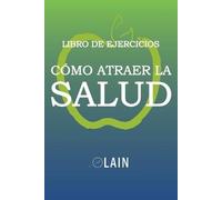 Lain García Calvo Cómo atraer la Salud (Tascabile)