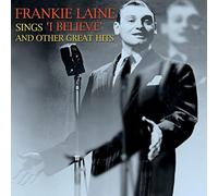 Laine, Frankie - Sings 'I Believe' & Other Great Hits
