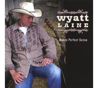 Laine, Wyatt - Makes Perfect Sense