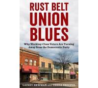 Rust Belt Union Blues: Why Working-Class Voters Are Turning Away from the Democratic Party