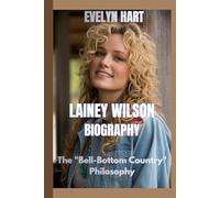 LAINEY WILSON BIOGRAPHY: The "Bell-Bottom Country" Philosophy