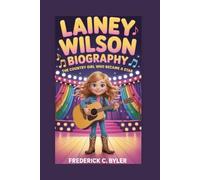 LAINEY WILSON BIOGRAPHY: The Country Girl Who Became a Star