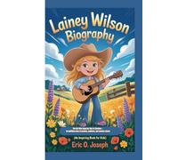 Lainey Wilson biography: The Girl Who Sang Her Way to Stardom - An uplifting story of passion, patience, and country charm. (An inspiring book for kids)