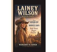 LAINEY WILSON: From Louisiana Dirt to Nashville Lights Bold Boots Bigger Dreams