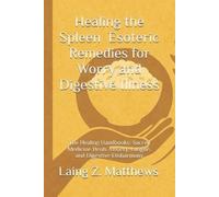 Laing Z Matthew Healing the Spleen - Esoteric Remedies for Worry and (Tascabile)