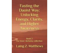 Laing Z Matthews Fasting the Daoist Way (Tascabile) Inner Alchemy Collection