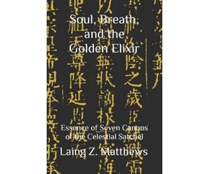 Laing Z Matthews Soul, Breath, and the Golden Elixir (Tascabile)