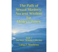 Laing Z Matthews The Path of Sexual Mastery (Tascabile) Inner Alchemy Collection