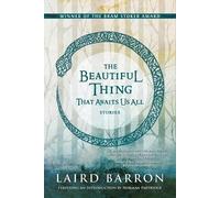 Laird Barron The Beautiful Thing That Awaits Us All (Tascabile)