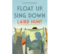Laird Hunt Float Up, Sing Down (Tascabile)