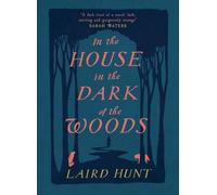 Laird Hunt In the House in the Dark of the Woods (Copertina rigida)