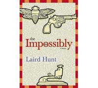 Laird Hunt The Impossibly (Tascabile)