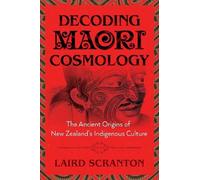 Laird Scranton Decoding Maori Cosmology (Tascabile)