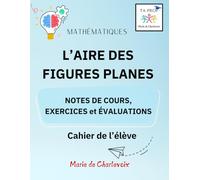 L'aire des figures planes: - Notes ce cours, Exercices et Évaluation -