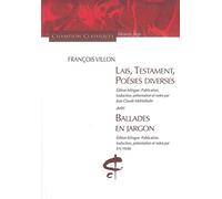 Lais, Testament, Poésies diverses avec Ballades en jargon : Edition bilingue français-français médiéval