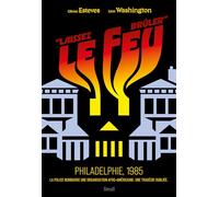 "Laissez le feu brûler !": Philadelphie, 1985