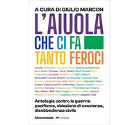 L'aiuola che ci fa tanto feroci. Antologia contro la guerra: paci
