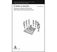 L'Aiuto a morire. Eutanasia e diritto nell'orizzonte della filosofia di Emmanuel Lévinas