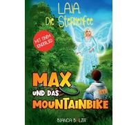 Laja die Sternenfee: Max und das Mountainbike: Ein aktives Mutmachbuch für Mädchen und Jungen ab 8 Jahre. Zeichne, beantworte Fragen, lerne ein Lied ... und jede Menge Mut erwarten Dich.: 1