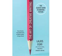 Lajos Egri The Art of Creative Writing (Tascabile)