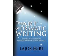 Lajos Egri The Art Of Dramatic Writing (Copertina rigida)