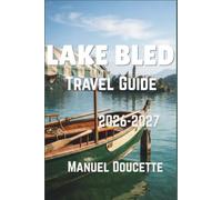 Lake Bled Travel Guide 2026-2027: Sunrise Viewpoints, Pletna Boats, and Cream Cake A Practical Plan for Slovenia’s Julian Alps on Any Budget