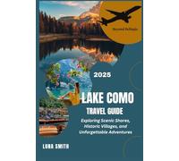 LAKE COMO 2024: Exploring Scenic Shores, Historic Villages, and Unforgettable Adventures