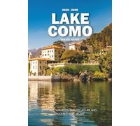 LAKE COMO TRAVEL GUIDE 2025 - 2026: Explore Lombardy's timeless allure and Italy's best-kept secret