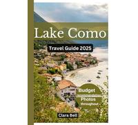 LAKE COMO TRAVEL GUIDE 2025: Discover the City's Top Landmarks and Hidden Gems