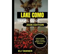 Lake Como Travel Guide 2026: Embrace Italian Spirit, Culinary Delights, and Calm Hideaways