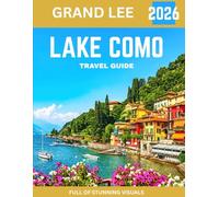 LAKE COMO TRAVEL GUIDE 2026 (Full-color travel guide): Explore the Serene Beauty, Hidden Villas, and Timeless Charm of Italy’s Lakeside Paradise