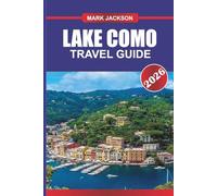 LAKE COMO Travel Guide 2026: Villas, Boat Tours, and Scenic Towns Across Italy’s Famous Lake