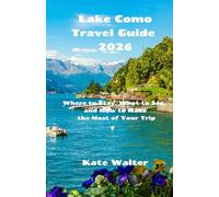 Lake Como Travel Guide 2026: Where to Stay, What to See, and How to Make the Most of Your Trip