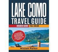 Lake Como Travel Guide (Full Color + Updated for Modern Travel): A Practical and Inspiring Guide to Exploring Bellagio, Varenna, Como, and the Western Shore with Confidence