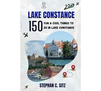 LAKE CONSTANCE TRAVEL GUIDE: 150 Fun & Cool Things to Do in Lake Constance