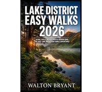 LAKE DISTRICT EASY WALKS 2026: SCENIC TRAILS, INSIDER MAPS & HIDDEN GEMS FOR FIRST TIME HIKERS AND FAMILY ADVENTURES
